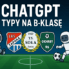 Czy ChatGPT ma pojęcie o B-Klasie? – Typy na następną kolejkę