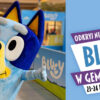 Bluey odwiedzi Gemini Park Bielsko-Biała. Dwa dni rodzinnej zabawy i atrakcji z klockami LEGO